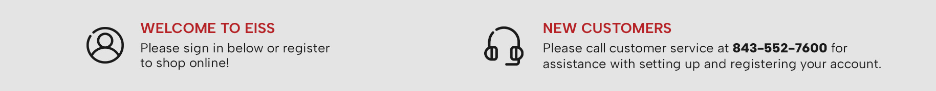 Welcome to EISS!  Please call customer service at 843-552-7600 if you need help setting up your account.